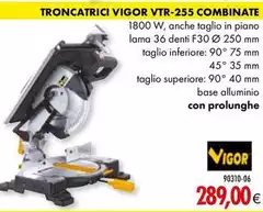 Vigor - Troncatrici VTR-255 Combinate