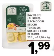 L'arte delle specialità - Ravioloni Burrata E Pomodori Secchi Gamberi, Scampi E Fiori Di Zucca