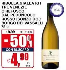 Borgo Dei Vassalli - Ribolla Gialla IGT Tre Venezie O Refosco Dal Peduncolo Rosso Isonzo DOC