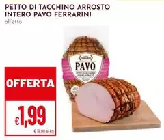 Ferrarini - Petto Di Tacchino Arrosto Intero Pavo