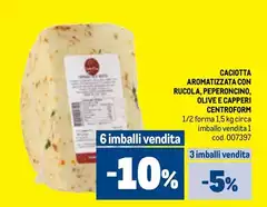 Forma - Caciotta Aromatizzata Con Rucola, Peperoncino, Olive E Capperi Forma - Caciotta Aromatizzata Con Rucola, Peperoncino, Olive E Capperi