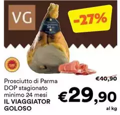 Il viaggiotor goloso - Prosciutto Di Parma DOP Stagionato Minimo 24 Mesi Il viaggiotor goloso - Prosciutto Di Parma DOP Stagionato Minimo 24 Mesi