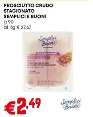 Semplici e buoni - Prosciutto Crudo Stagionato Semplici e buoni - Prosciutto Crudo Stagionato