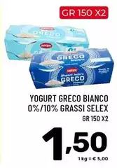 Selex - Yogurt Greco Bianco 0%/10% Grassi Selex - Yogurt Greco Bianco 0%/10% Grassi