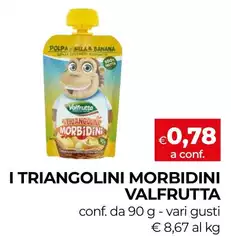 Valfrutta - I Triangolini Morbidini Valfrutta - I Triangolini Morbidini