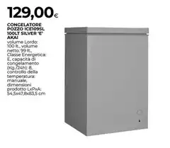 Akai - Congelatore Pozzo Iceldosl 100lt Silver E' Akai - Congelatore Pozzo Iceldosl 100lt Silver E'