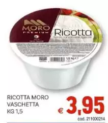 Moro - Ricotta  Vaschetta