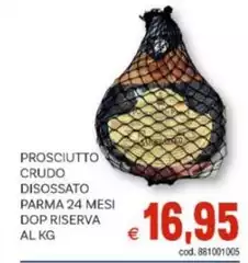 Riserva - Prosciutto Crudo Disossato Parma 24 Mesi DOP Riserva - Prosciutto Crudo Disossato Parma 24 Mesi DOP