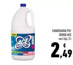 Ace - Candeggina Piu' Denso Ace - Candeggina Piu' Denso