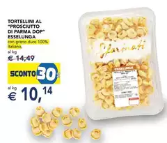 Esselunga - Tortellini Al Prosciutto Di Parma DOP Esselunga - Tortellini Al Prosciutto Di Parma DOP