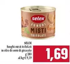 Selex - Funghi Misti Trifolati In Olio Di Semi Di Girasole