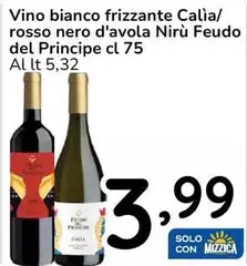 Vino Bianco Frizzante Calia/Rosso Nero D'Avola Nirù Feudo Del Principe