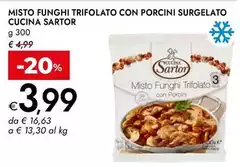 Sartor - Misto Funghi Trifolato Con Porcini Surgelato Cucina