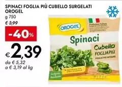 Orogel - Spinaci Foglia Più Cubello Surgelati Orogel - Spinaci Foglia Più Cubello Surgelati
