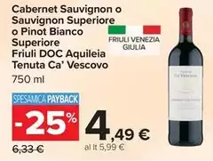 Tenuta ca' vescovo - Cabernet Sauvignon O Sauvignon Superiore O Pinot Bianco Superiore Friuli DOC Aquileia