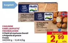 Frosta - 2 Filetti Di Merluzzo Dorati O Polpette Di Pesce