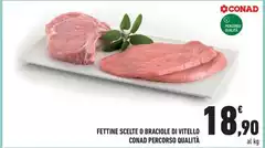 Conad - Fettine Scelte O Braciole Di Vitello Percorso Qualità Conad - Fettine Scelte O Braciole Di Vitello Percorso Qualità