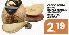 Despar - Caciocavallo Irpino Premium Stagionato In Grotta Despar - Caciocavallo Irpino Premium Stagionato In Grotta