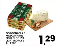 Delizia - Gorgonzola E Mascarpone Fiori Di Quattrorose Delizia - Gorgonzola E Mascarpone Fiori Di Quattrorose