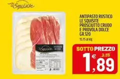 Le Squisite - Antipasto Rustico Prosciutto Crudo E Provola Dolce