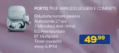 Porto True Wireless Leggeri E Compatti