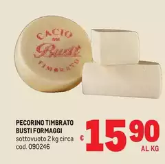 Busti - Pecorino Timbrato Formaggi Busti - Pecorino Timbrato Formaggi