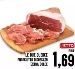Le Due Querce - Prosciutto Disossato Extra Dolce