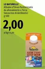 Le Naturelle - Albume D'Uovo Pastorizzato Da Allevamento A Terra Senza Uso Di Antibiotici Le Naturelle - Albume D'Uovo Pastorizzato Da Allevamento A Terra Senza Uso Di Antibiotici