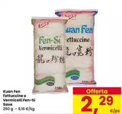Vermicelli - Fettucine O  Fen-si