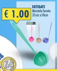 Fatigati - Mestolo Forato Fatigati - Mestolo Forato