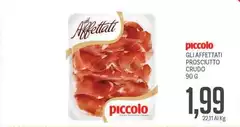 Piccolo - Gli Affettati Prosciutto Crudo Piccolo - Gli Affettati Prosciutto Crudo