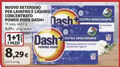 Dash - Nuovo Detersivo Per Lavatrice Liquido Concentrato Power Pods Dash - Nuovo Detersivo Per Lavatrice Liquido Concentrato Power Pods