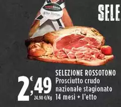 Selezione Rossotono - Prosciutto Crudo Nazionale Stagionato 14 Mesi Selezione Rossotono - Prosciutto Crudo Nazionale Stagionato 14 Mesi