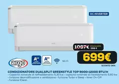 Argo - Condizionatore Dualsplit Greenstyle Top 9000+12000 Btu/H Argo - Condizionatore Dualsplit Greenstyle Top 9000+12000 Btu/H