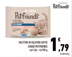 Conad - Filettini In Gelatina Gatto Petfriends Conad - Filettini In Gelatina Gatto Petfriends