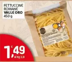 Valle oro - Fettuccine Romane Valle oro - Fettuccine Romane