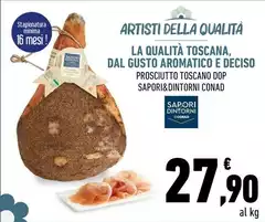 Conad - La Qualità Toscana, Dal Gusto Aromatico E Deciso Prosciutto Toscano DOP Sapori&Dintorni Conad - La Qualità Toscana, Dal Gusto Aromatico E Deciso Prosciutto Toscano DOP Sapori&Dintorni