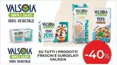 Valsoia - Su Tutti I Prodotti Freschi E Surgelati Valsoia - Su Tutti I Prodotti Freschi E Surgelati
