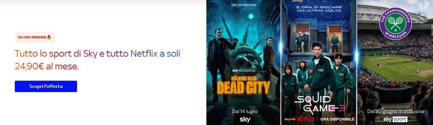 Tutto lo sport di Sky e tutto Netflix a soli 24,90€ Tutto lo sport di Sky e tutto Netflix a soli 24,90€