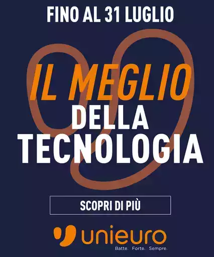 Il meglio della tecnologia da Unieuro! Il meglio della tecnologia da Unieuro!