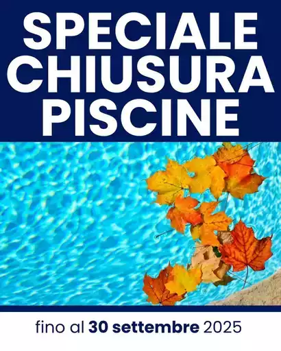 Speciale chiusura piscine Speciale chiusura piscine