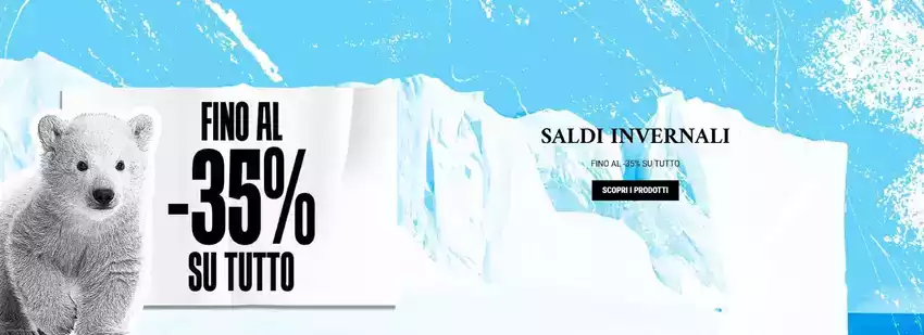 Fino al -35% su tutto Fino al -35% su tutto