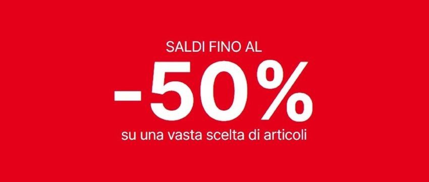 Saldi fino al -50% Saldi fino al -50%