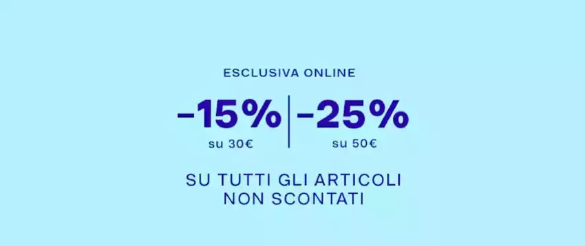 Esclusiva online -15% & -25% Esclusiva online -15% & -25%