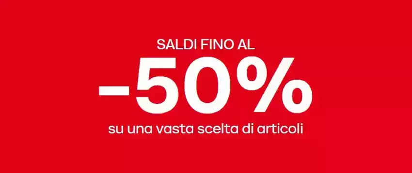 Saldi fino al -50% Saldi fino al -50%