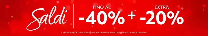 Fino al -40% + extra -20% Fino al -40% + extra -20%